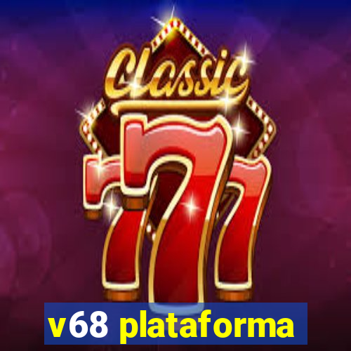 v68 plataforma